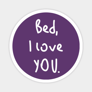 Bed, I love you! Magnet